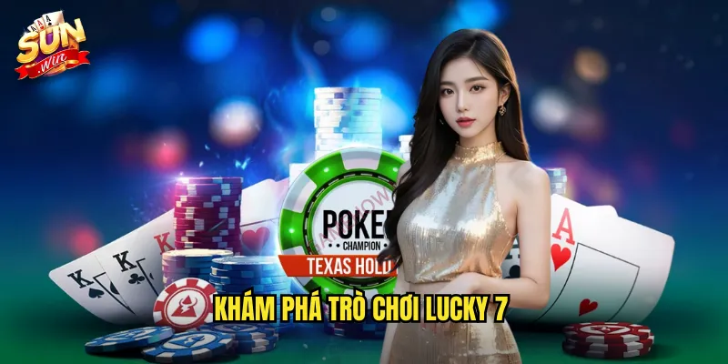 Lucky 7 Sunwin SH - Con Số May Mắn Mang Lại Vận Tài 2 Khám phá trò chơi Lucky 7